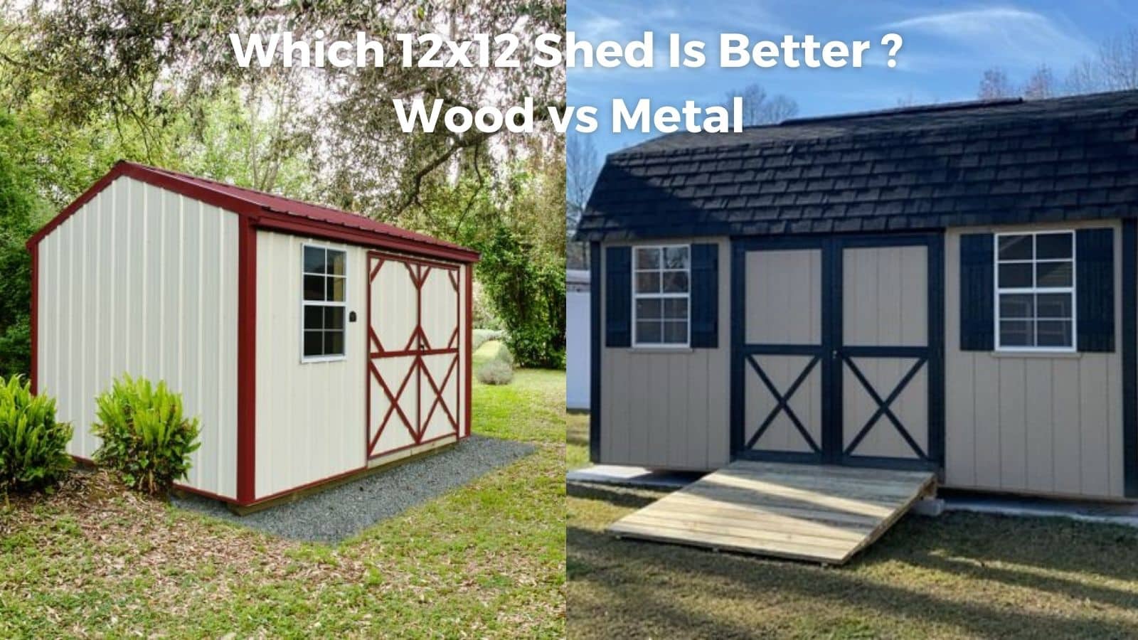 which 12x12 shed is better